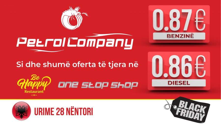 Super çmime dhe oferta në Petrol Company, 5 ditë radhazi për Black Friday dhe 28 Nëntor