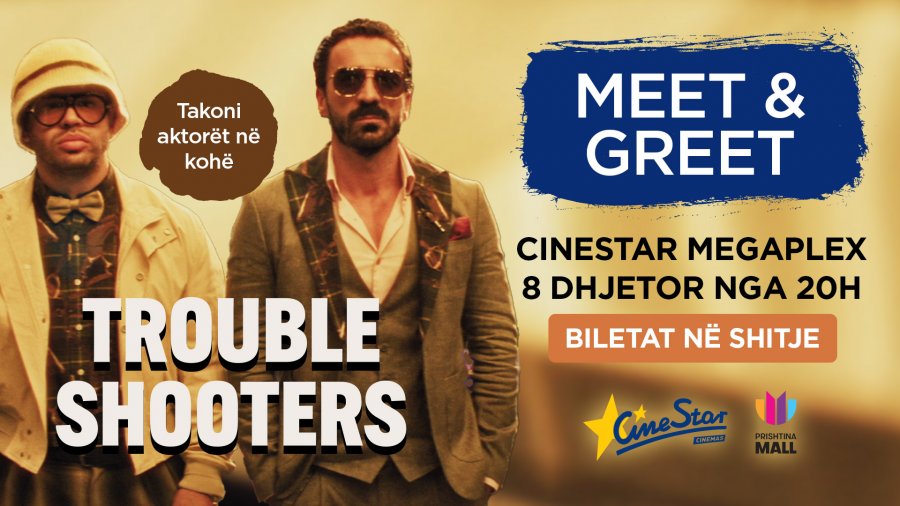 “Troubleshooters” Meet & Greet, më 8 dhjetor në Cinestar Megaplex në Prishtina Mall
