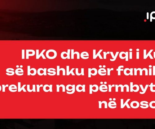 IPKO dhe Kryqi i Kuq, nisin iniciativën humanitare për familjet e prekura nga përmbytjet në Kosovë