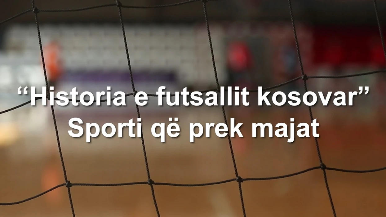Publikohet dokumentari “Historia e futsallit kosovar - sporti që për 15 vite po prek majat”